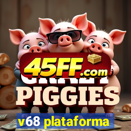 v68 plataforma